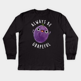 Always Be Grapeful Cute Grape Pun Kids Long Sleeve T-Shirt